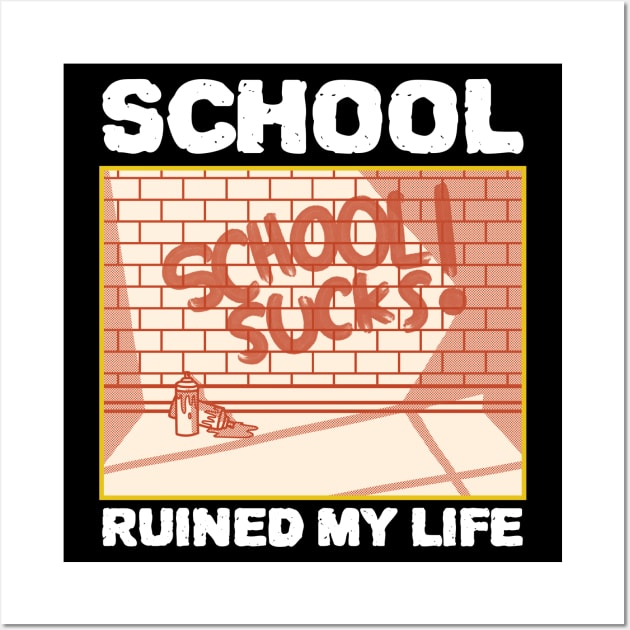 School Ruined My Life Wall Art by ZenCloak